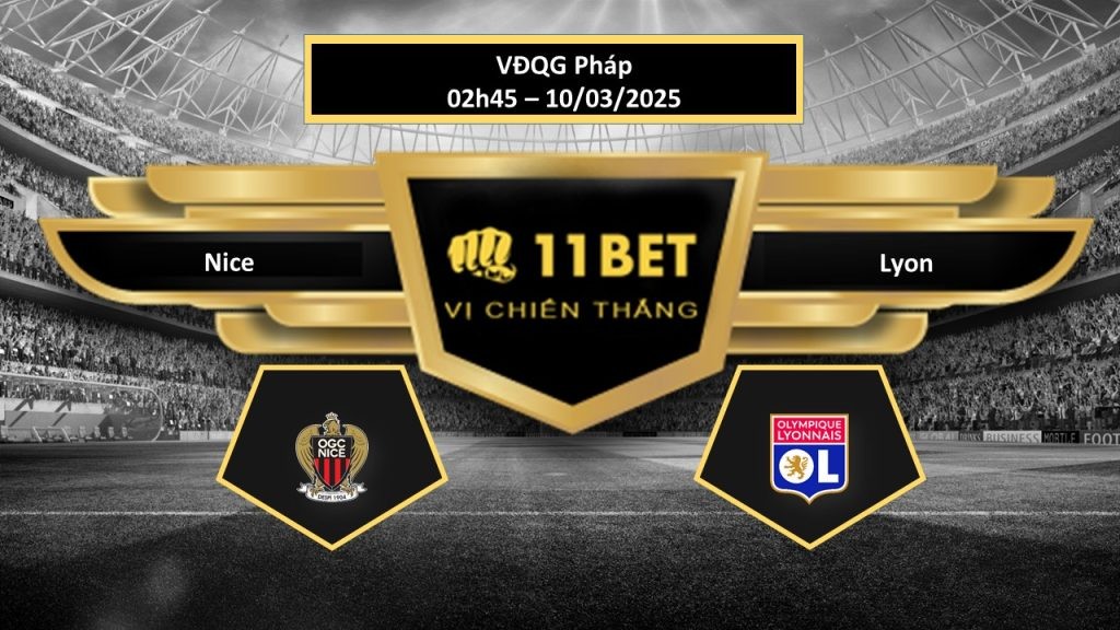 11BET Tip bóng đá Nice vs Lyon, hôm nay 10/03/2025