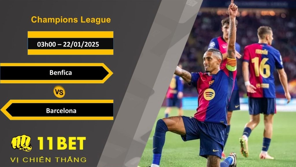 11BET Soi kèo Benfica vs Barcelona, 03h00, 22/01/2025