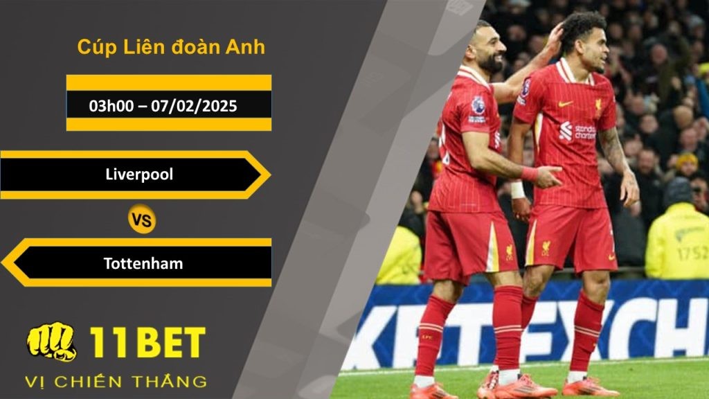 11BET Soi kèo Liverpool vs Tottenham, 03h00, 07/02/2025