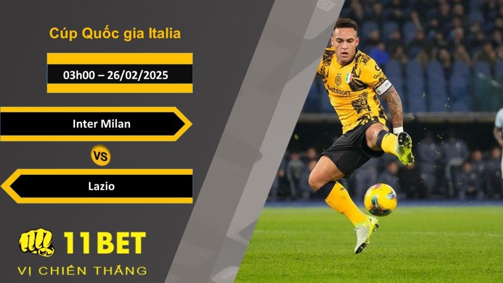 11BET Soi kèo Inter Milan vs Lazio, 03h00, 26/02/2025