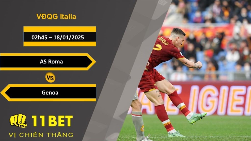 11BET Soi kèo AS Roma vs Genoa, 02h45, 18/01/2025